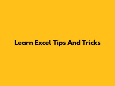 Learn Excel Tips And Tricks