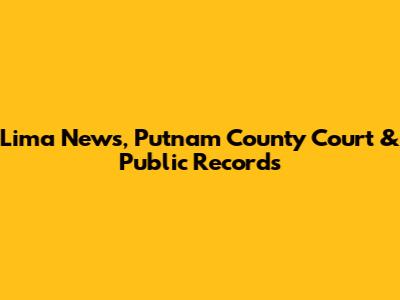 Lima News, Putnam County Court & Public Records