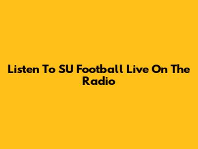 Listen To SU Football Live On The Radio