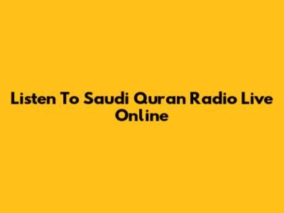 Listen To Saudi Quran Radio Live Online