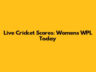 Live Cricket Scores: Women's WPL Today