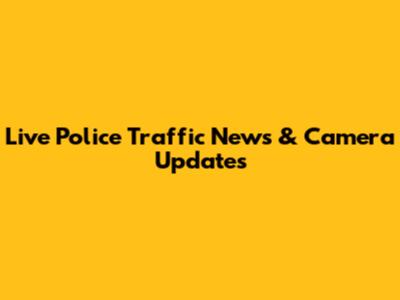 Live Police Traffic News & Camera Updates