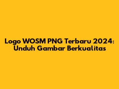 Logo WOSM PNG Terbaru 2024: Unduh Gambar Berkualitas
