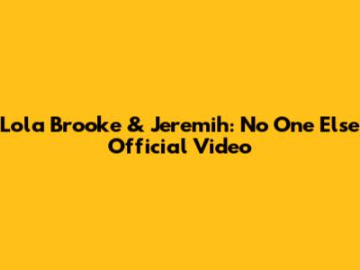 Lola Brooke & Jeremih: No One Else Official Video