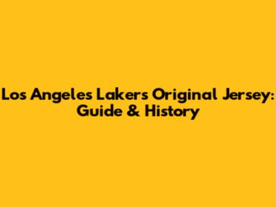 Los Angeles Lakers Original Jersey: Guide & History