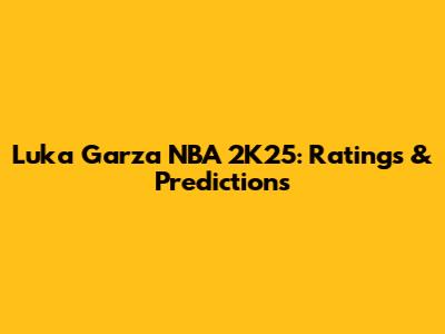 Luka Garza NBA 2K25: Ratings & Predictions