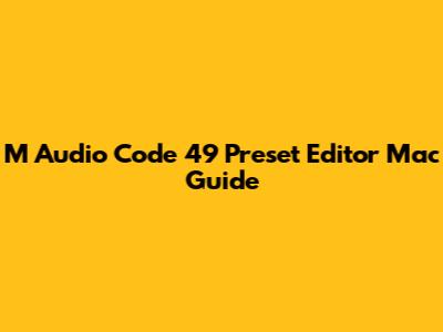 M Audio Code 49 Preset Editor Mac Guide