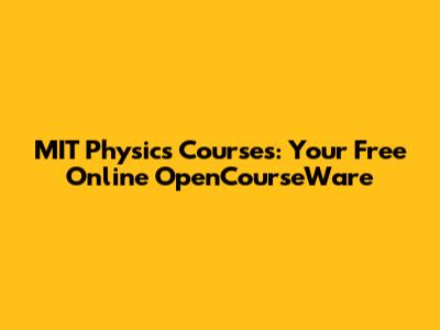 MIT Physics Courses: Your Free Online OpenCourseWare