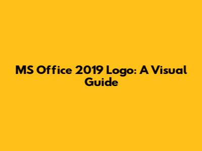 MS Office 2019 Logo: A Visual Guide