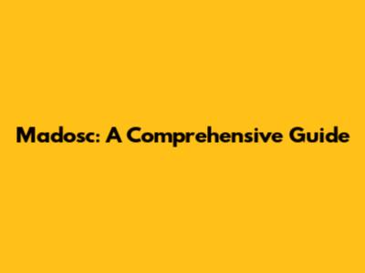 Madosc: A Comprehensive Guide