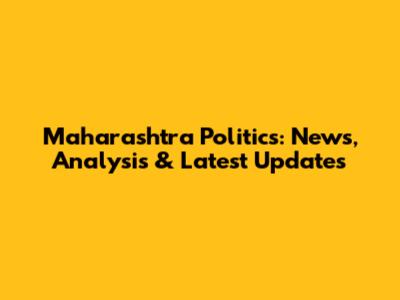 Maharashtra Politics: News, Analysis & Latest Updates