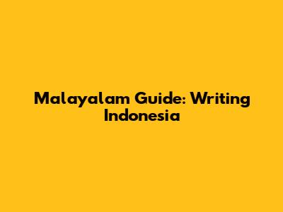 Malayalam Guide: Writing 'Indonesia'
