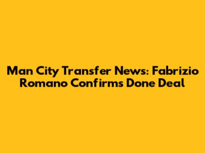 Man City Transfer News: Fabrizio Romano Confirms Done Deal