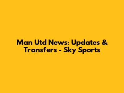 Man Utd News: Updates & Transfers - Sky Sports