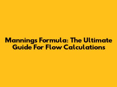 Manning's Formula: The Ultimate Guide For Flow Calculations