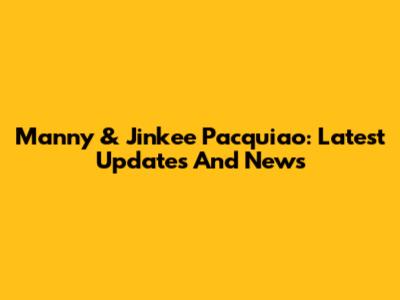 Manny & Jinkee Pacquiao: Latest Updates And News