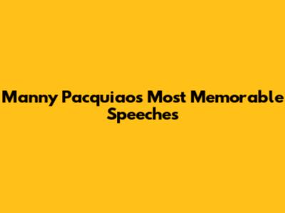 Manny Pacquiao's Most Memorable Speeches