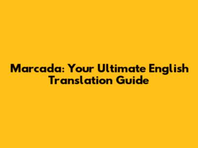 Marcada: Your Ultimate English Translation Guide