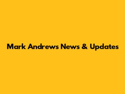 Mark Andrews News & Updates