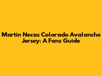 Martin Necas Colorado Avalanche Jersey: A Fan's Guide
