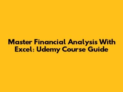 Master Financial Analysis With Excel: Udemy Course Guide