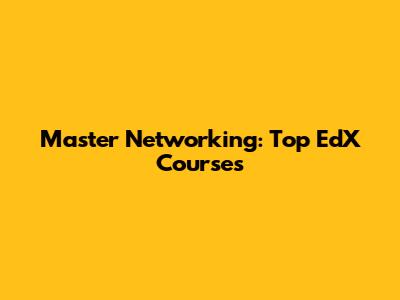 Master Networking: Top EdX Courses