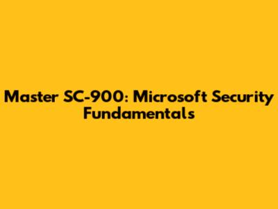 Master SC-900: Microsoft Security Fundamentals