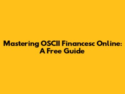 Mastering OSCII Financesc Online: A Free Guide