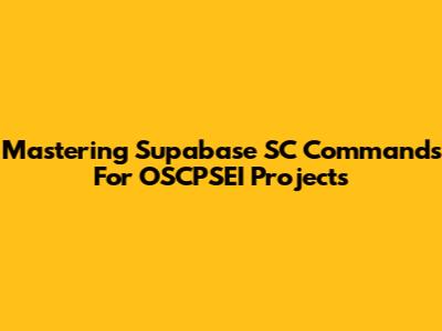 Mastering Supabase SC Commands For OSCPSEI Projects