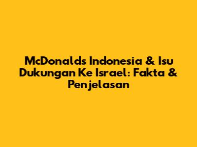 McDonald's Indonesia & Isu Dukungan Ke Israel: Fakta & Penjelasan