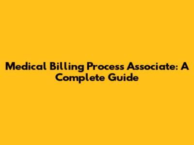 Medical Billing Process Associate: A Complete Guide