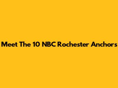 Meet The 10 NBC Rochester Anchors
