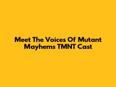 Meet The Voices Of Mutant Mayhem's TMNT Cast