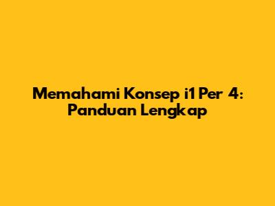 Memahami Konsep 'i1 Per 4': Panduan Lengkap