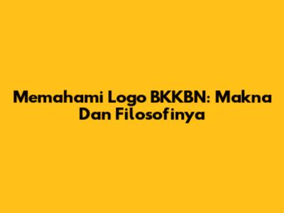 Memahami Logo BKKBN: Makna Dan Filosofinya