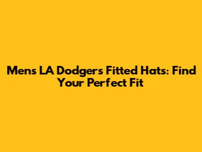 Men's LA Dodgers Fitted Hats: Find Your Perfect Fit