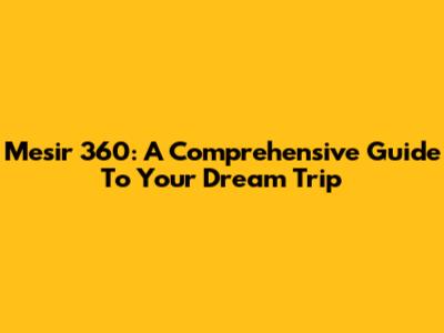Mesir 360: A Comprehensive Guide To Your Dream Trip