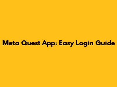 Meta Quest App: Easy Login Guide