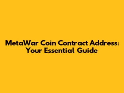 MetaWar Coin Contract Address: Your Essential Guide