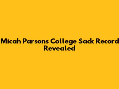 Micah Parsons' College Sack Record Revealed