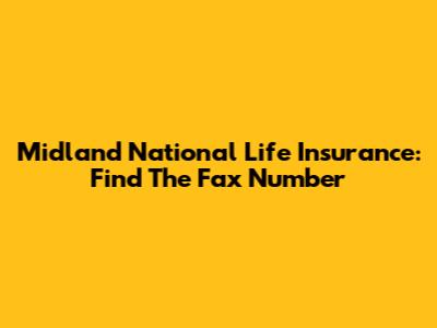 Midland National Life Insurance: Find The Fax Number