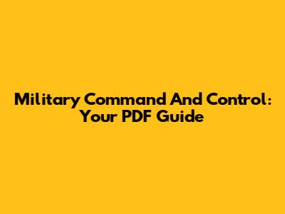 Military Command And Control: Your PDF Guide