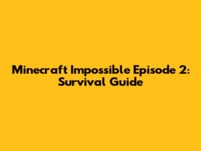 Minecraft Impossible Episode 2: Survival Guide