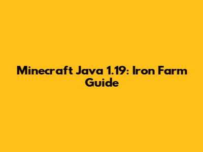 Minecraft Java 1.19: Iron Farm Guide