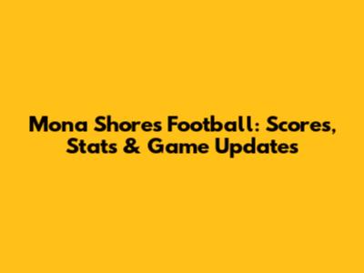 Mona Shores Football: Scores, Stats & Game Updates