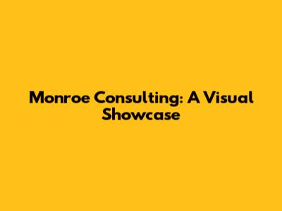 Monroe Consulting: A Visual Showcase