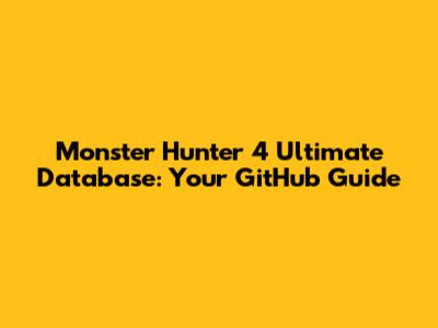 Monster Hunter 4 Ultimate Database: Your GitHub Guide
