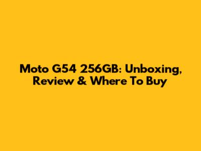 Moto G54 256GB: Unboxing, Review & Where To Buy