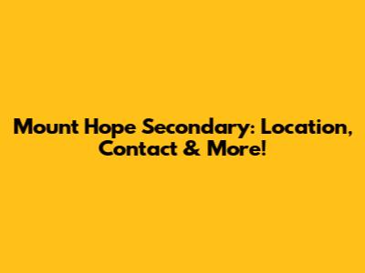 Mount Hope Secondary: Location, Contact & More!