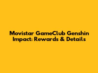 Movistar GameClub Genshin Impact: Rewards & Details